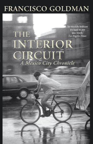 Бумажная книга «The Interior Circuit: A Mexico City Chronicle», автор Франциско Голдман - фото №1