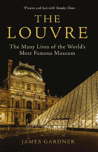 Бумажная книга «The Louvre: The Many Lives of the World's Most Famous Museum», автор Джеймс Гарднер - фото №1