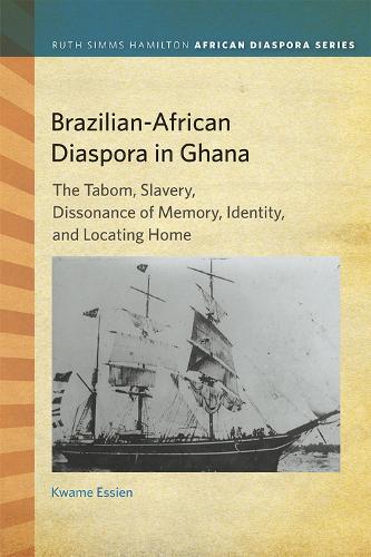 Бумажная книга «Brazilian-African Diaspora in Ghana: The Tabom, Slavery, Dissonance of Memory, Identity, and Locating Home», автор Кваме Эссиен - фото №1