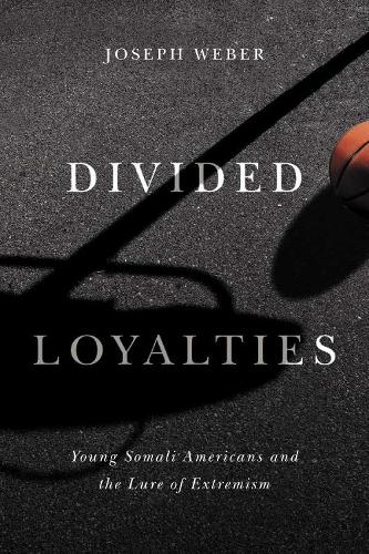 Бумажная книга «Divided Loyalties: Young Somali Americans and the Lure of Extremism», автор Джозеф Вебер - фото №1