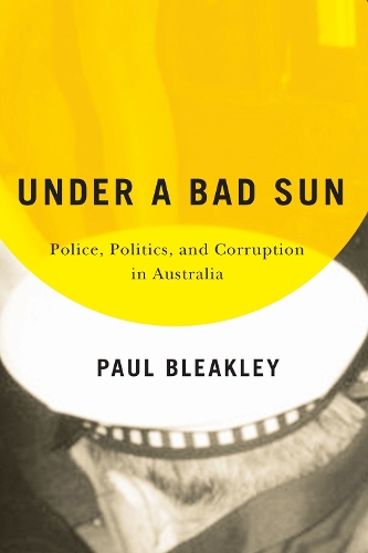 Бумажная книга «Under a Bad Sun: Police, Politics, and Corruption in Australia», автор Пол Бликли - фото №1