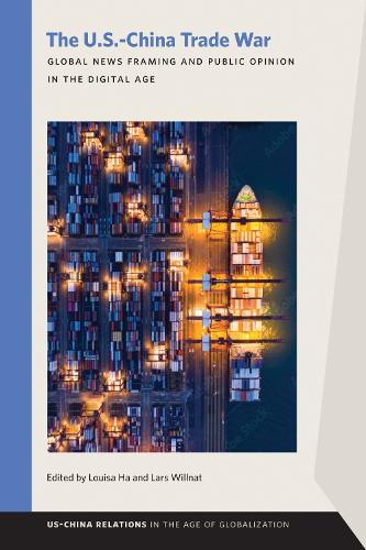 Бумажная книга «The U.S.-China Trade War: Global News Framing and Public Opinion in the Digital Age», авторов Ларс Вилнат, Луиза Ха - фото №1