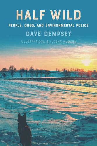 Паперова книга «Half Wild: People, Dogs, and Environmental Policy», автор Дейв Демпсі - фото №1