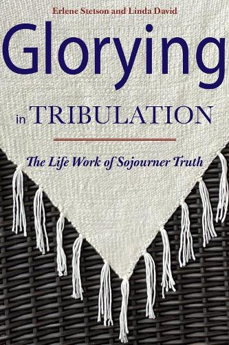Паперова книга «Glorying in Tribulation: The Life Work of Sojourner Truth», авторів Ерлін Стетсон, Лінда Девід - фото №1