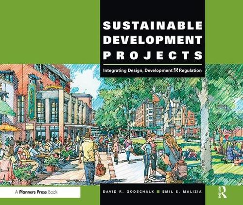 Бумажная книга «Sustainable Development Projects: Integrated Design, Development, and Regulation», авторов Дэвид Р. Годшалк, Эмиль Э. Малиция - фото №1