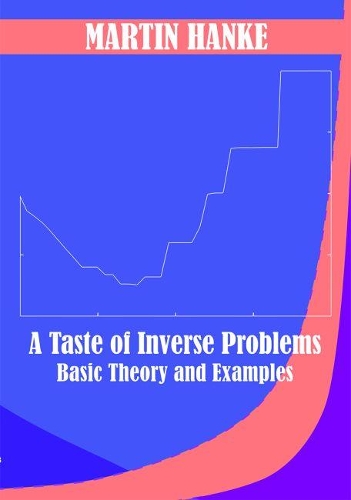 Бумажная книга «A Taste of Inverse Problems: Basic Theory and Examples», автор Мартин Ханке - фото №1