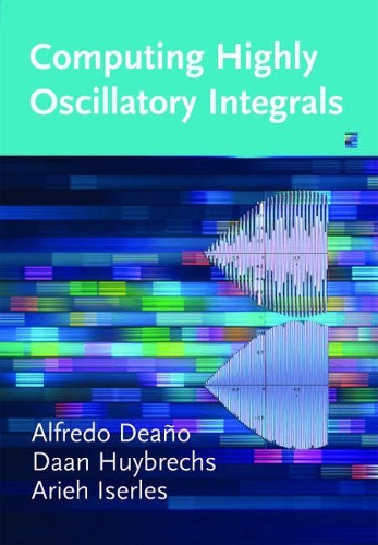 Паперова книга «Computing Highly Oscillatory Integrals», авторів Альфредо Деаньо, Ар'є Ізерлес, Даан Хюйбрехс - фото №1