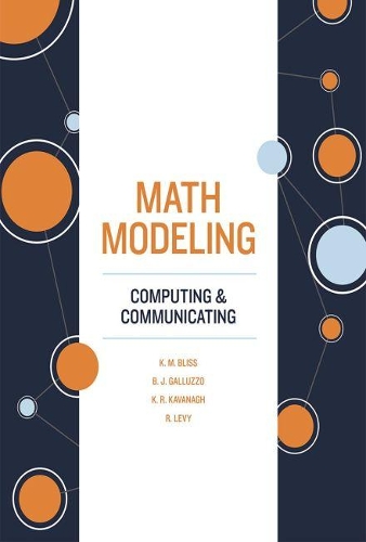 Паперова книга «Math Modeling: Computing and Communicating», авторів Бенджамін Дж. Галуццо, Карен М. Блісс, Кетлін Р. Кавана, Рейчел Леві - фото №1