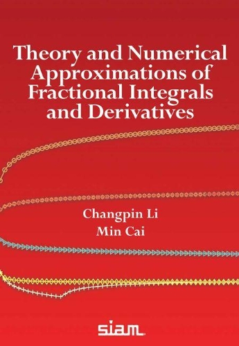 Бумажная книга «Theory and Numerical Approximations of Fractional Integrals and Derivatives», авторов Чанпин Ли, Мин Цай - фото №1