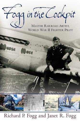 Паперова книга «Fogg in the Cockpit: Master Railroad Artist, World War II Fighter Pilot», авторів Джанет Р. Фогг, Річард П. Фоґґ - фото №1