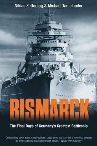 Бумажная книга «Bismarck: The Final Days of Germany’s Greatest Battleship», авторов Майкл Тамеландер, Никлас Зеттерлинг - фото №1
