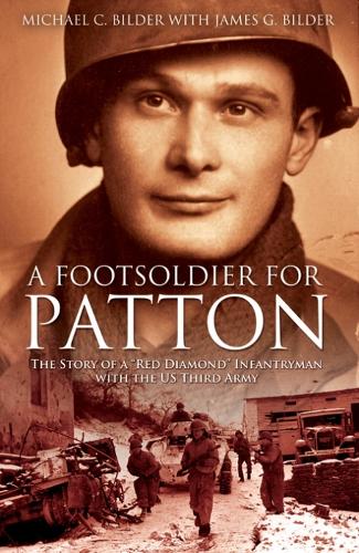 Бумажная книга «A Footsoldier for Patton: The Story of a "Red Diamond" Infantryman with the U.S. Third Army», автор Майкл Билдер - фото №1