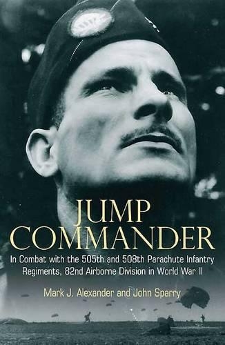 Бумажная книга «Jump Commander: In Combat with the 82nd Airborne in World War II», авторов Полковник Марк Александр, Джон Спарри - фото №1