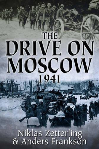 Бумажная книга «The Drive on Moscow, 1941: Operation Taifun and Germany’s First Great Crisis in World War II», авторов Андерс Франксон, Никлас Зеттерлинг - фото №1
