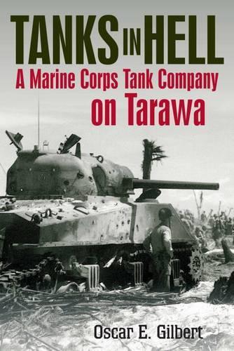 Паперова книга «Tanks in Hell: A Marine Corps Tank Company on Tarawa», авторів Оскар Е. Гілберт, Ромен Кансьере - фото №1