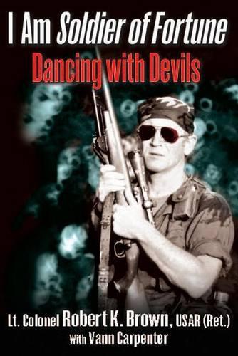 Бумажная книга «I am Soldier of Fortune: Dancing with Devils», автор Роберт Браун - фото №1