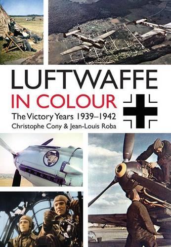 Бумажная книга «The Luftwaffe in Colour: The Victory Years, 1939–1942», авторов Кристоф Кони, Жан-Луи Роба - фото №1