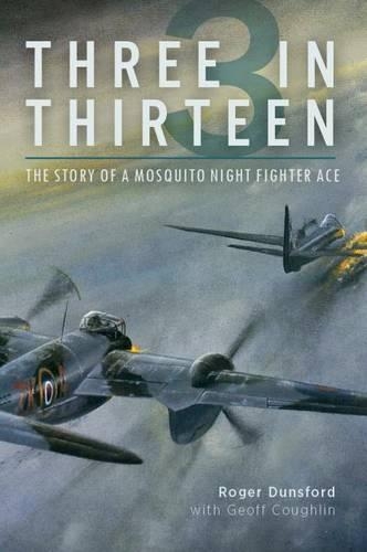 Бумажная книга «Three in Thirteen: The Story of a Mosquito Night Fighter Ace», автор Роджер Дансфорд - фото №1