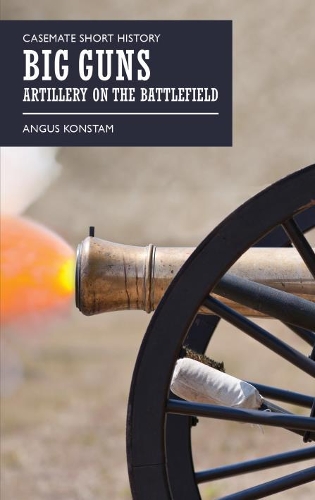 Бумажная книга «Big Guns: Artillery on the Battlefield», автор Ангус Констам - фото №1