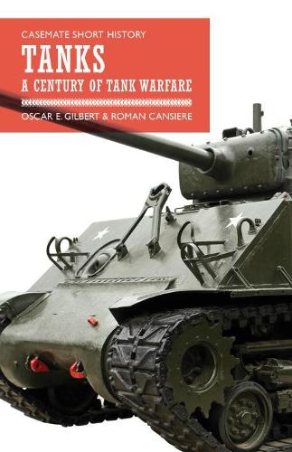 Паперова книга «Tanks: A Century of Tank Warfare», авторів Оскар Е. Гілберт, Ромен Кансьере - фото №1