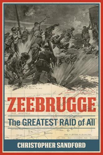 Паперова книга «Zeebrugge: The Greatest Raid of All», автор Крістофер Сендфорд - фото №1