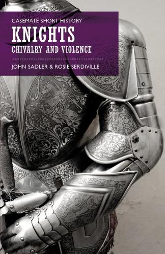 Бумажная книга «Knights: Chivalry and Violence», авторов Джон Сэдлер, Рози Сердивилль - фото №1