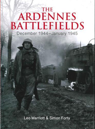 Бумажная книга «The Ardennes Battlefields: December 1944–January 1945», авторов Лео Марриотт, Саймон Форти - фото №1