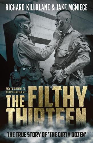 Бумажная книга «The Filthy Thirteen: The True Story of the Dirty Dozen», авторов Джейк МакНайс, Ричард Киллблейн - фото №1
