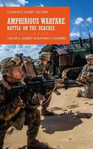 Бумажная книга «Amphibious Warfare: Battle on the Beaches», авторов Оскар Э. Гилберт, Ромен В. Кансьер - фото №1