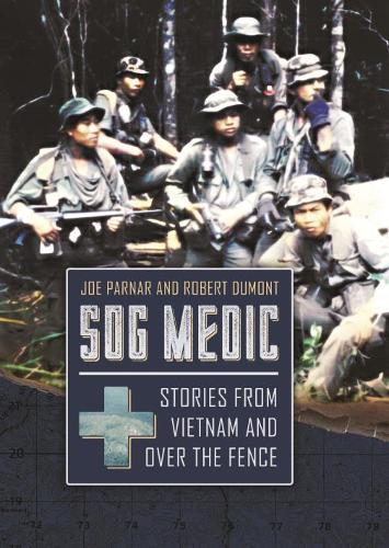 Бумажная книга «Sog Medic: Stories from Vietnam and Over the Fence», авторов Джо Парнар, Роберт Дюмон - фото №1