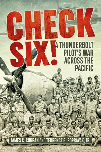 Паперова книга «Check Six!: A Thunderbolt Pilot's War Across the Pacific», авторів Джим Керран, Терренс Поправак - фото №1