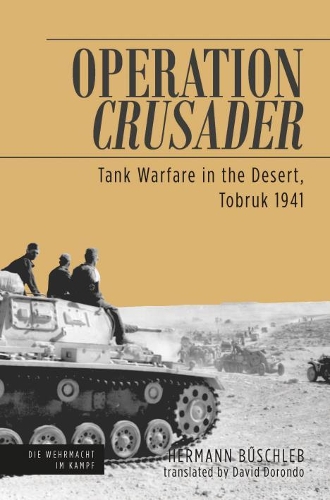 Паперова книга «Operation Crusader: Tank Warfare in the Desert, Tobruk 1941», авторів Девід Дорондо, Герман Бюшлеб - фото №1