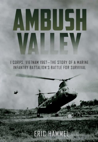 Паперова книга «Ambush Valley: I Corps, Vietnam 1967–the Story of a Marine Infantry Battalion’s Battle for Survival», автор Ерік Хаммел - фото №1
