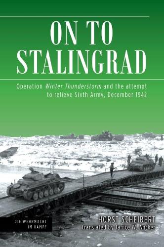 Бумажная книга «On to Stalingrad: Operation Winter Thunderstorm and the Attempt to Relieve Sixth Army, December 1942», авторов Дэвид Дорондо, Хорст Шейберт - фото №1