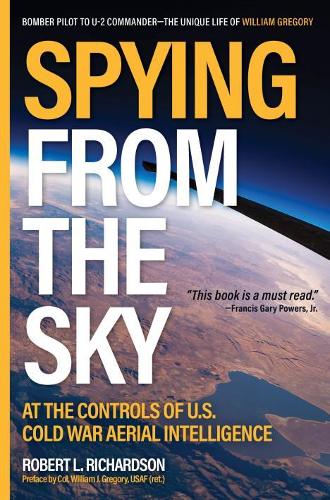 Паперова книга «Spying from the Sky: At the Controls of Us Cold War Aerial Intelligence», авторів Роберт Л. Річардсон, Вільям Дж. Грегорі - фото №1