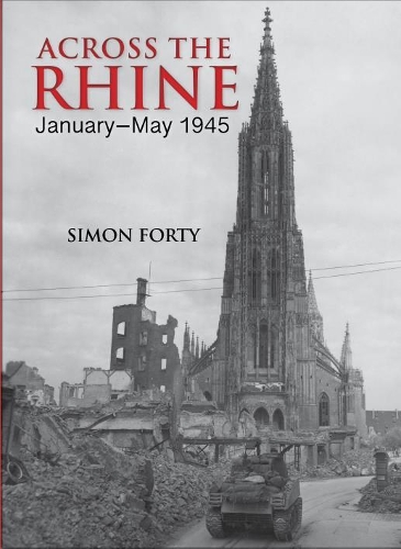 Бумажная книга «Across the Rhine: January-May 1945», авторов Саймон Форти, Том Тиммерманс - фото №1