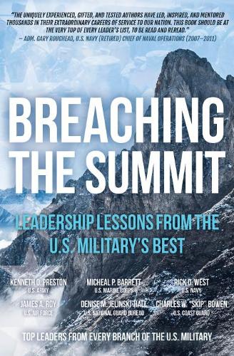 Бумажная книга «Breaching the Summit: Leadership Lessons from the U.S. Military's Best», авторов Чарльз У. "Скип" Боуэн, Дениз М. Елински-Холл, Джеймс Рой, Кеннет О. Престон, Мишель П. Барретт, Рик Д. Уэст - фото №1