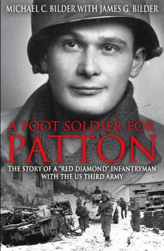 Бумажная книга «A Footsoldier for Patton: The Story of a "Red Diamond" Infantryman with the U.S. Third Army», авторов Джеймс Г. Билдер, Майкл Билдер - фото №1