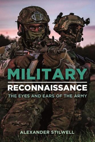 Паперова книга «Military Reconnaissance: The Eyes and Ears of the Army», автор Александр Стілвелл - фото №1