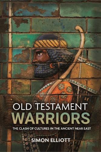 Паперова книга «Old Testament Warriors: The Clash of Cultures in the Ancient Near East», автор Саймон Елліотт - фото №1
