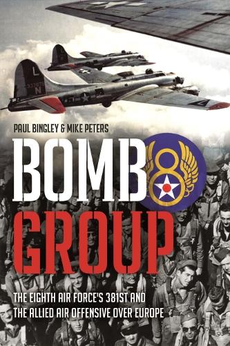 Паперова книга «Bomb Group: The Eighth Air Force's 381st and the Allied Air Offensive Over Europe», авторів Майк Пітерс, Пол Бінглі - фото №1