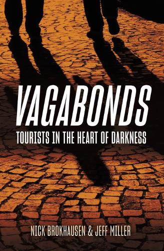 Бумажная книга «Vagabonds: Tourists in the Heart of Darkness», авторов Джефф Миллер, Ник Брокхаузен - фото №1