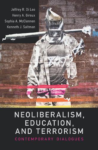 Бумажная книга «Neoliberalism, Education, and Terrorism: Contemporary Dialogues», авторов Генри А. Жиру, Джеффри Р. Ди Лео, Кеннет Дж. Солтман, София А МакКленнен - фото №1