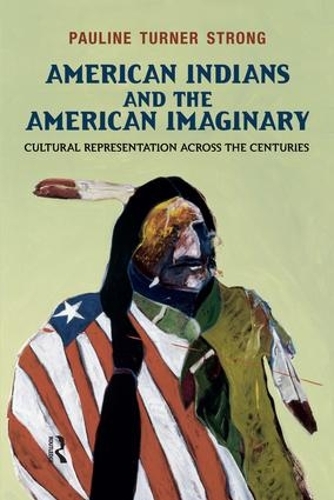 Бумажная книга «American Indians and the American Imaginary: Cultural Representation Across the Centuries», автор Полина Тернер Стронг - фото №1