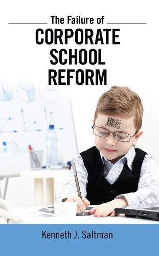 Бумажная книга «Failure of Corporate School Reform», автор Кеннет Дж. Солтман - фото №1