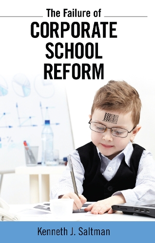 Бумажная книга «Failure of Corporate School Reform», автор Кеннет Дж. Солтман - фото №1