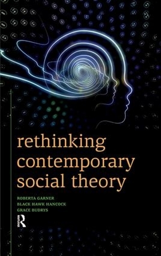 Бумажная книга «Rethinking Contemporary Social Theory», авторов Блек Хоук Хенкок, Грейс Будрыс, Роберта Гарнер - фото №1