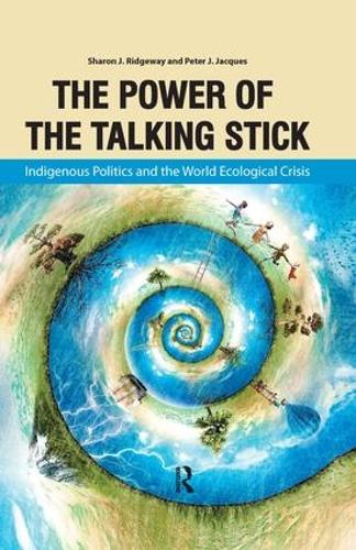 Бумажная книга «Power of the Talking Stick: Indigenous Politics and the World Ecological Crisis», авторов Питер Джей Жак, Шэрон Дж. Риджуэй - фото №1