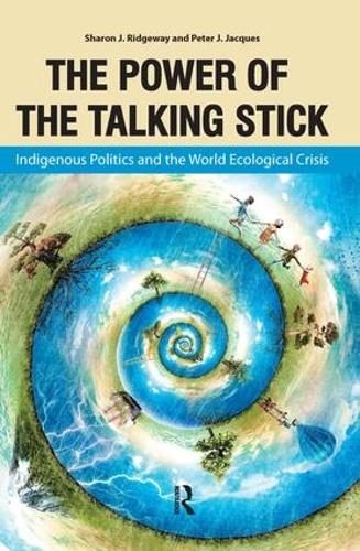 Бумажная книга «Power of the Talking Stick: Indigenous Politics and the World Ecological Crisis», авторов Питер Джей Жак, Шэрон Дж. Риджуэй - фото №1