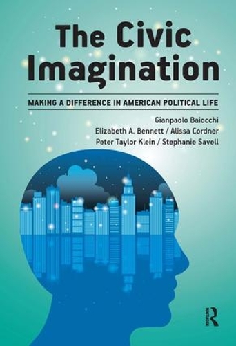 Бумажная книга «Civic Imagination: Making a Difference in American Political Life», авторов Алисса Корднер, Элизабет А. Беннет, Джанпаоло Байокки, Питер Кляйн, Стефани Савелл - фото №1